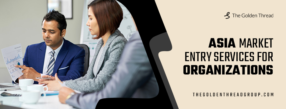 Asia market entry services for organizations